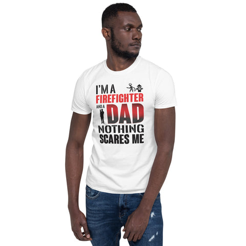 I am a  Firefighter Dad Nothing Scare Me - Short-Sleeve Unisex T-Shirt